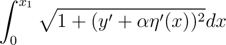 $\displaystyle \int_{0}^{x_{1}}\sqrt{1+(y^{\prime}+\alpha\eta^{\prime}(x))^{2}}dx $