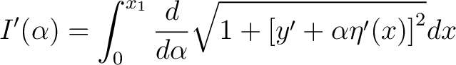 $\displaystyle I^{\prime}(\alpha)=\int_{0}^{x_1} \frac{d}{d\alpha} \sqrt{1+\left[y^{\prime}+\alpha\eta^{\prime}(x)\right]^{2}}dx $