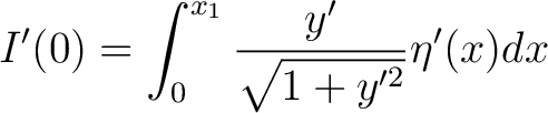 $\displaystyle I^{\prime}(0)=\int_{0}^{x_{1}} \frac{y^{\prime}}{\sqrt{1+y^{\prime 2}}}\eta^{\prime}(x)dx $