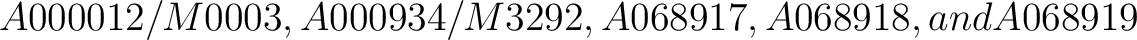 $A000012/M0003, A000934/M3292, A068917, A068918, and A068919$