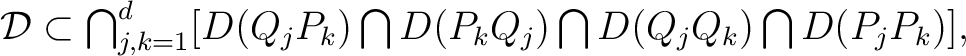 $\mathcal{D} \subset \bigcap^d_{j,k=1}[D(Q_jP_k) \bigcap D(P_kQ_j)\bigcap D(Q_jQ_k) \bigcap D(P_jP_k)],$