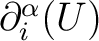 $\partial^{\alpha}_{i} (U) $