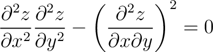 $\displaystyle \frac{\partial^2 z}{\partial x^2} \frac{\partial^2 z}{\partial y^2} - \left ( \frac{\partial^2 z}{\partial x \partial y} \right )^2 = 0 $