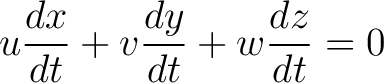 $\displaystyle u \frac{dx}{dt} + v\frac{dy}{dt} + w\frac{dz}{dt}=0$