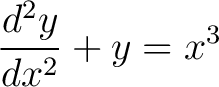 $\displaystyle \frac{d^2 y}{dx^2} + y = x^3$