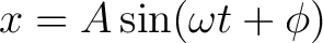 $\displaystyle x = A \sin (\omega t + \phi) $