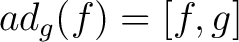 $ad_g(f) = [f,g]$