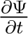 $\frac{\partial \Psi}{\partial t}$