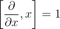 $\displaystyle \left [ \frac{\partial}{\partial x},x \right ] = 1$