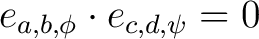 $e_{a, b, \phi} \cdot e_{c, d, \psi} = 0$