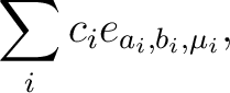 $\displaystyle \sum_i c_i e_{a_i, b_i, \mu_i},$