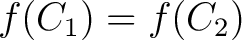 $f(C_1) = f(C_2)$