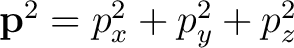 $\mathbf{p}^2 = p_x^2 + p_y^2 + p_z^2$