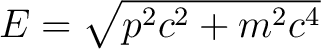 $E = \sqrt{p^2c^2 + m^2c^4}$