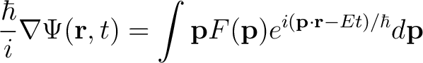 $\displaystyle \frac{\hbar}{i} \nabla \Psi(\mathbf{r},t) = \int \mathbf{p} F(\mathbf{p}) e^{i(\mathbf{p} \cdot \mathbf{r}-Et)/\hbar} d \mathbf{p}$