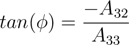 $tan(\phi) = \dfrac{-A_{32}}{A_{33}}$