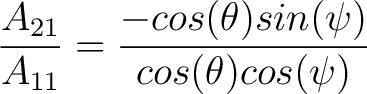 $\dfrac{A_{21}}{A_{11}} = \dfrac{-cos(\theta) sin(\psi)}{cos(\theta)cos(\psi)}$