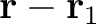 $\mathbf{r} - \mathbf{r}_1$