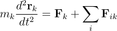 $\displaystyle m_k \frac{d^2 \mathbf{r}_k}{dt^2} = \mathbf{F}_k + \sum_i \mathbf{F}_{ik}$