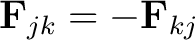 $\mathbf{F}_{jk} = - \mathbf{F}_{kj}$