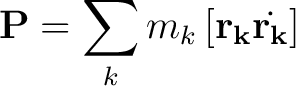 $\displaystyle \mathbf{P} = \sum_k m_k \left[\mathbf{r_k}\dot{\mathbf{r_k}}\right]$