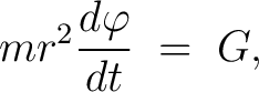 $\displaystyle mr^2\frac{d\varphi}{dt} \;=\; G,$