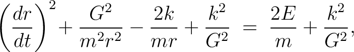 $\displaystyle \left(\frac{dr}{dt}\right)^2\!+\frac{G^2}{m^2r^2}-\frac{2k}{mr}+\frac{k^2}{G^2} \;=\; \frac{2E}{m}+\frac{k^2}{G^2},$