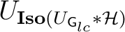 $U_{\textbf{Iso}(U_{{\mathsf{G}}_{lc}}*\H )}$