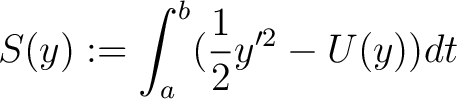 $S(y) :=\displaystyle \int_{a}^{b}(\frac{1}{2}y^{\prime 2}-U(y))dt$