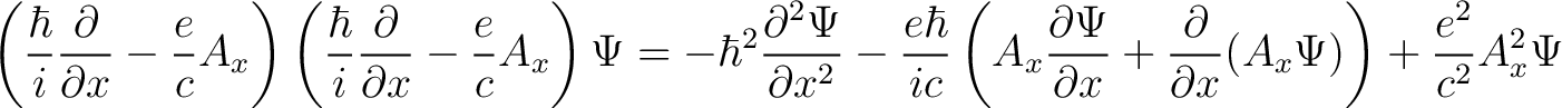 $\displaystyle \left( \frac{\hbar}{i} \frac{\partial}{\partial x} - \frac{e}{c} ... ...}+ \frac{\partial}{\partial x} (A_x \Psi) \right ) + \frac{e^2}{c^2} A_x^2 \Psi$