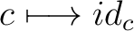 $\displaystyle c \longmapsto id_c$