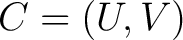 $C = (U,V)$