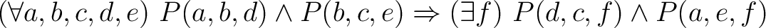 $(\forall a,b,c,d,e) ~ P(a,b,d) \land P(b,c,e) \Rightarrow (\exists f) ~ P(d,c,f) \land P(a,e,f)$