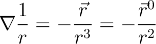 $\displaystyle\nabla\frac{1}{r} = -\frac{\vec{r}}{r^3} = -\frac{\vec{r}^0}{r^2}$