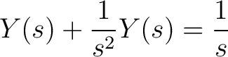 $\displaystyle Y(s)+\frac{1}{s^2}Y(s) = \frac{1}{s}$