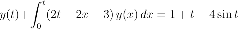 $\displaystyle y(t)\!+\!\int_0^t(2t-2x-3)\,y(x)\,dx = 1+t-4\sin{t}$