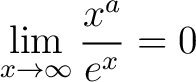 $\displaystyle \lim_{x\to\infty}\frac{x^a}{e^x} = 0$