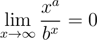 $\displaystyle \lim_{x\to\infty}\frac{x^a}{b^x} = 0$