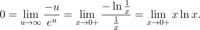 $\displaystyle 0 = \lim_{u\to\infty}\frac{-u}{e^u} = \lim_{x\to 0+}\frac{-\ln{\frac{1}{x}}}{\frac{1}{x}} = \lim_{x\to 0+}x\ln{x}.$