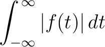 $\displaystyle \int_{-\infty}^{\,\infty}\vert f(t)\vert\,dt$