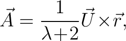 $\displaystyle \vec{A} = \frac{1}{\lambda\!+\!2}\vec{U}\!\times\!\vec{r},$