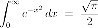 $\displaystyle\int_0^\infty e^{-x^2}\,dx \;=\; \frac{\sqrt{\pi}}{2}$