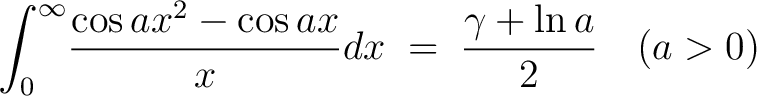 $\displaystyle\int_0^\infty\!\frac{\cos{ax^2}-\cos{ax}}{x} dx \;=\; \frac{\gamma+\ln{a}}{2} \quad (a > 0)$