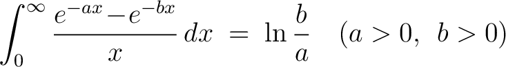 $\displaystyle\int_0^\infty\frac{e^{-ax}\!-\!e^{-bx}}{x}\,dx \;=\; \ln\frac{b}{a} \quad (a > 0,\;\, b > 0)$