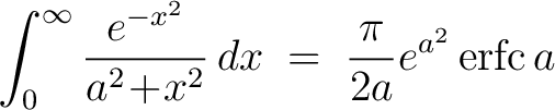 $\displaystyle\int_0^\infty \frac{e^{-x^2}}{a^2\!+\!x^2}\,dx \;=\;\frac{\pi}{2a}e^{a^2}\,{\rm erfc}\,a$