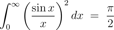 $\displaystyle\int_0^\infty\left(\frac{\sin{x}}{x}\right)^2 dx \;=\; \frac{\pi}{2}$