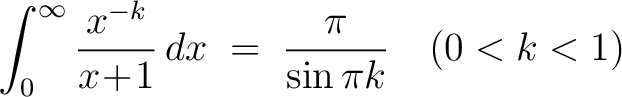 $\displaystyle\int_0^\infty\frac{x^{-k}}{x\!+\!1}\,dx \;=\; \frac{\pi}{\sin{\pi k}} \quad (0 < k < 1)$