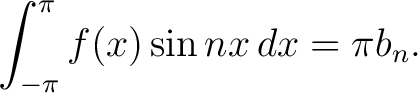 $\displaystyle \int_{-\pi}^\pi f(x)\sin{nx}\,dx = \pi b_n.$