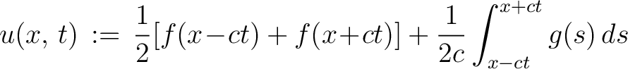 $\displaystyle u(x,\,t) \,:=\, \frac{1}{2}[f(x\!-\!ct)+f(x\!+\!ct)]+\frac{1}{2c}\int_{x-ct}^{x+ct}g(s)\,ds$