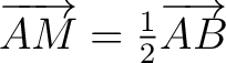 $\overrightarrow{AM} = \frac{1}{2}\overrightarrow{AB}$